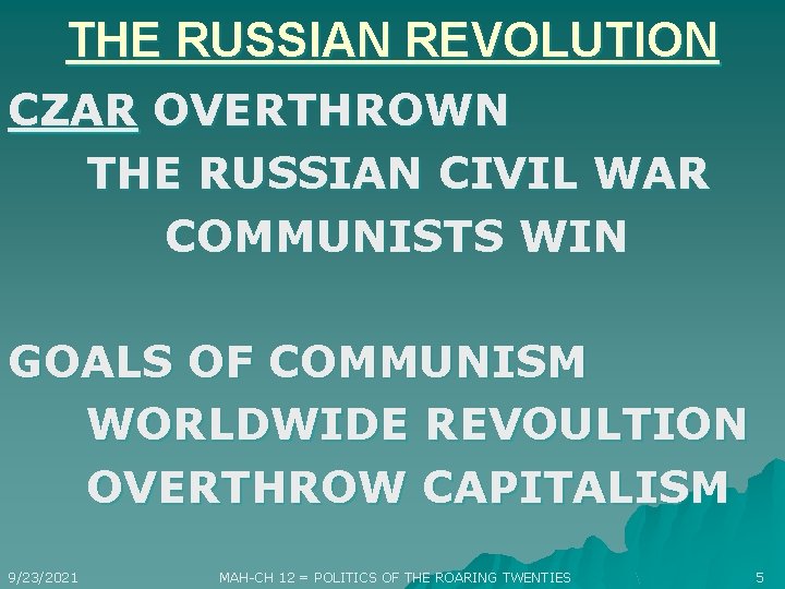 THE RUSSIAN REVOLUTION CZAR OVERTHROWN THE RUSSIAN CIVIL WAR COMMUNISTS WIN GOALS OF COMMUNISM