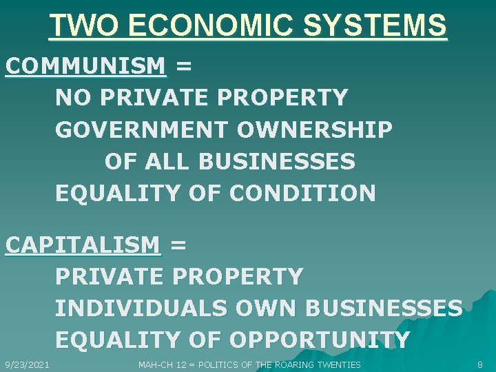 TWO ECONOMIC SYSTEMS COMMUNISM = NO PRIVATE PROPERTY GOVERNMENT OWNERSHIP OF ALL BUSINESSES EQUALITY