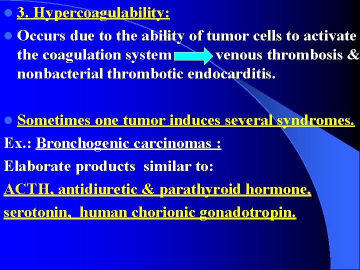 l 3. Hypercoagulability: l Occurs due to the ability of tumor cells to activate