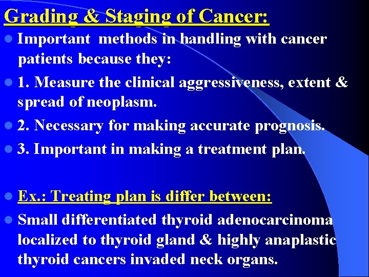 Grading & Staging of Cancer: l Important methods in handling with cancer patients because