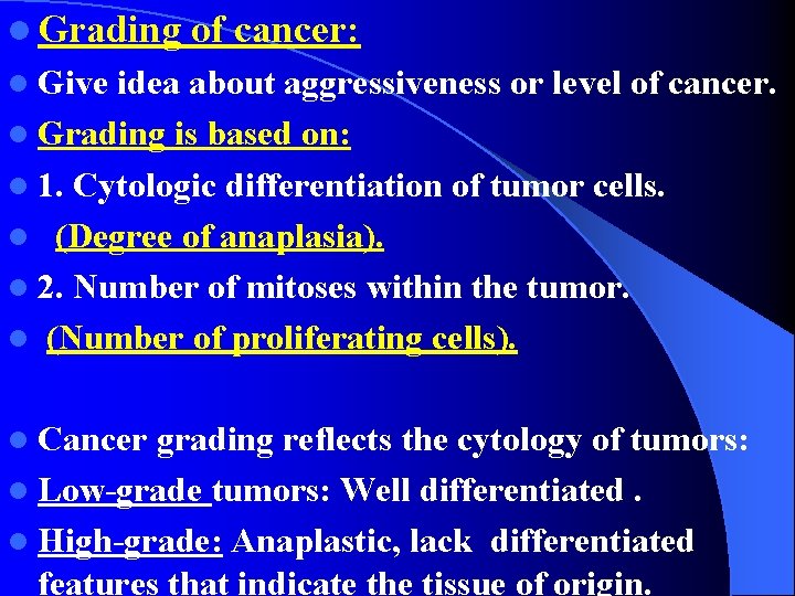 l Grading of cancer: l Give idea about aggressiveness or level of cancer. l