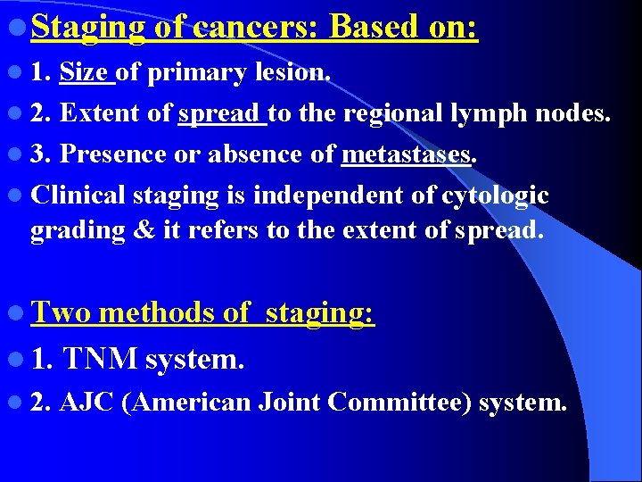 l Staging of cancers: Based on: l 1. Size of primary lesion. l 2.
