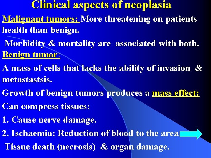 Clinical aspects of neoplasia Malignant tumors: More threatening on patients health than benign. Morbidity