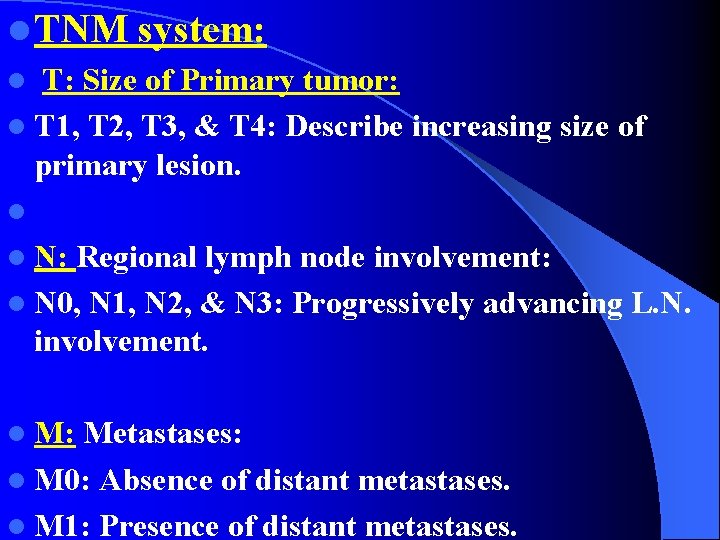 l TNM system: l T: Size of Primary tumor: l T 1, T 2,