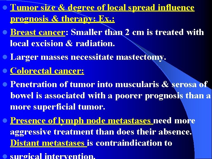 l Tumor size & degree of local spread influence prognosis & therapy: Ex. :