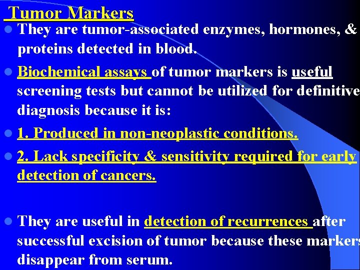 Tumor Markers l They are tumor-associated enzymes, hormones, & proteins detected in blood. l