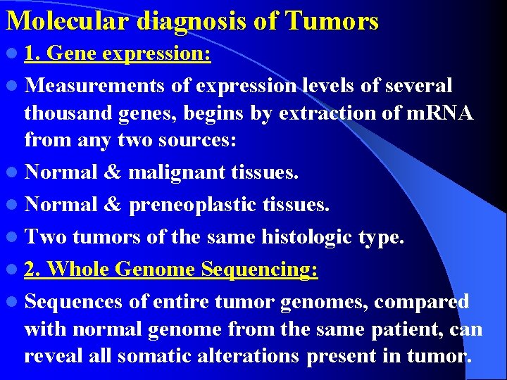 Molecular diagnosis of Tumors l 1. Gene expression: l Measurements of expression levels of