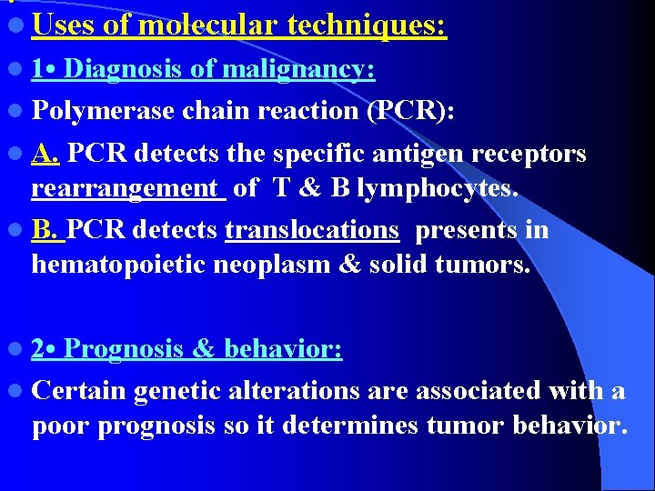: l Uses of molecular techniques: l 1 • Diagnosis of malignancy: l Polymerase