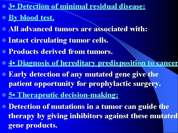 l 3 • Detection of minimal residual disease: l By blood test. l All