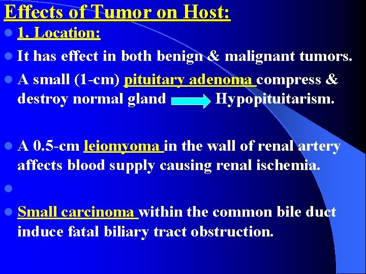 Effects of Tumor on Host: l 1. Location: l It has effect in both