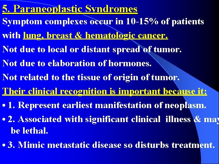 5. Paraneoplastic Syndromes Symptom complexes occur in 10 -15% of patients with lung, breast