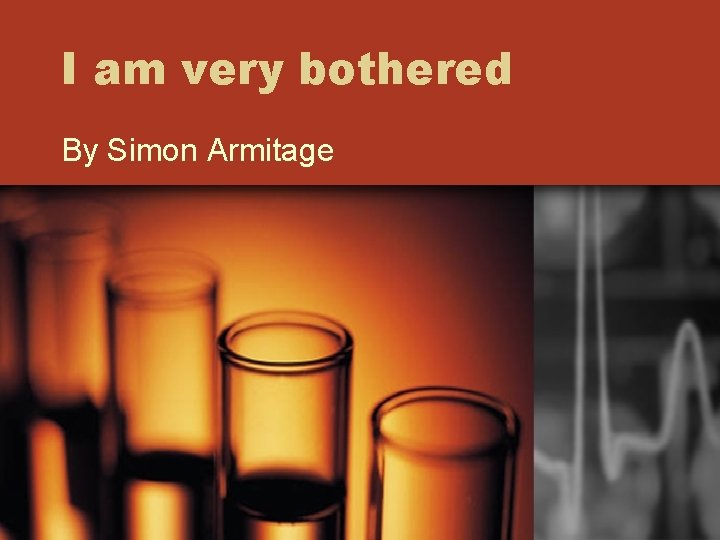 I am very bothered By Simon Armitage 