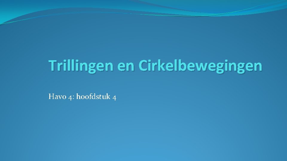 Trillingen en Cirkelbewegingen Havo 4: hoofdstuk 4 