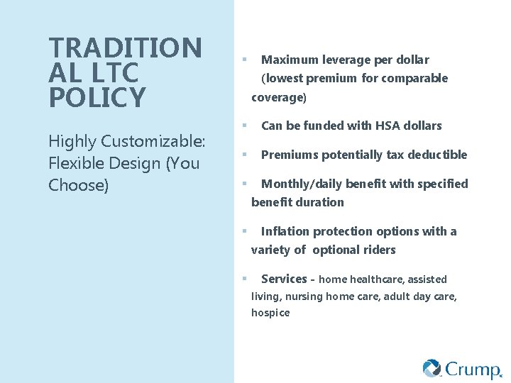 TRADITION AL LTC POLICY Highly Customizable: Flexible Design (You Choose) § Maximum leverage per