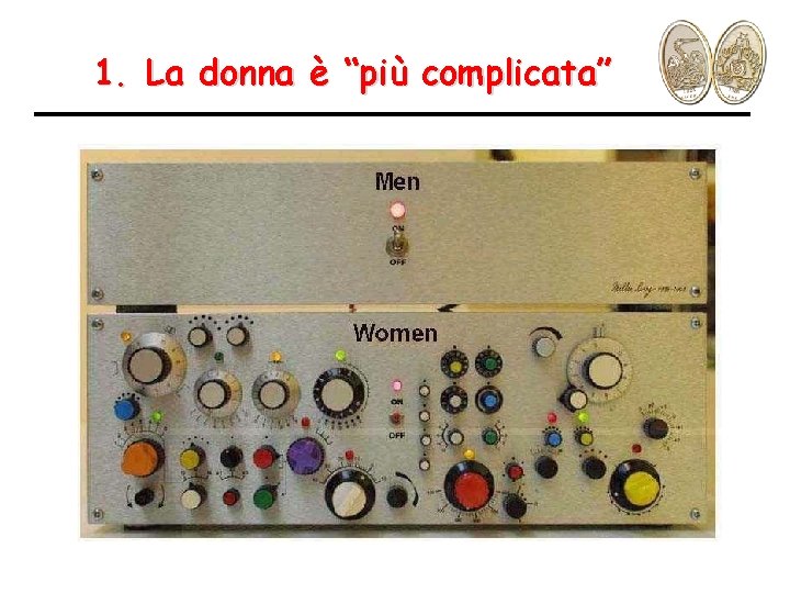 1. La donna è “più complicata” 