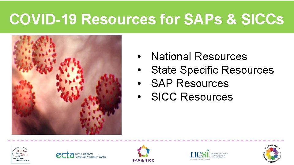 COVID-19 Resources for SAPs & SICCs • • National Resources State Specific Resources SAP