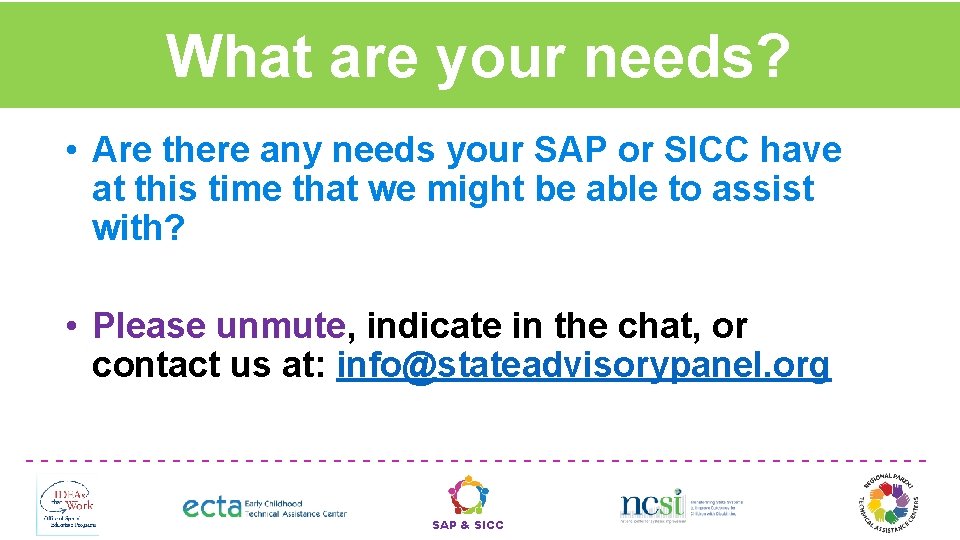 What are your needs? • Are there any needs your SAP or SICC have