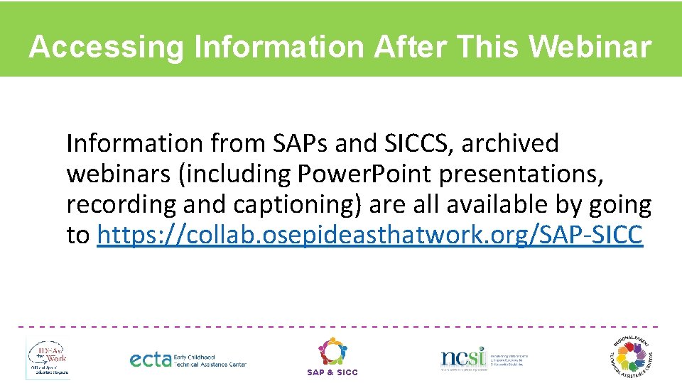 Accessing Information After This Webinar Information from SAPs and SICCS, archived webinars (including Power.