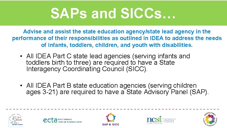 SAPs and SICCs… Advise and assist the state education agency/state lead agency in the