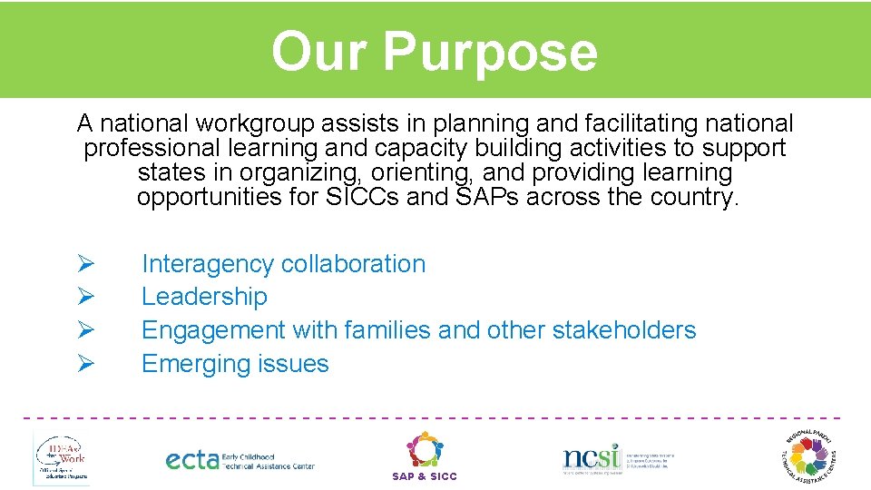Our Purpose A national workgroup assists in planning and facilitating national professional learning and
