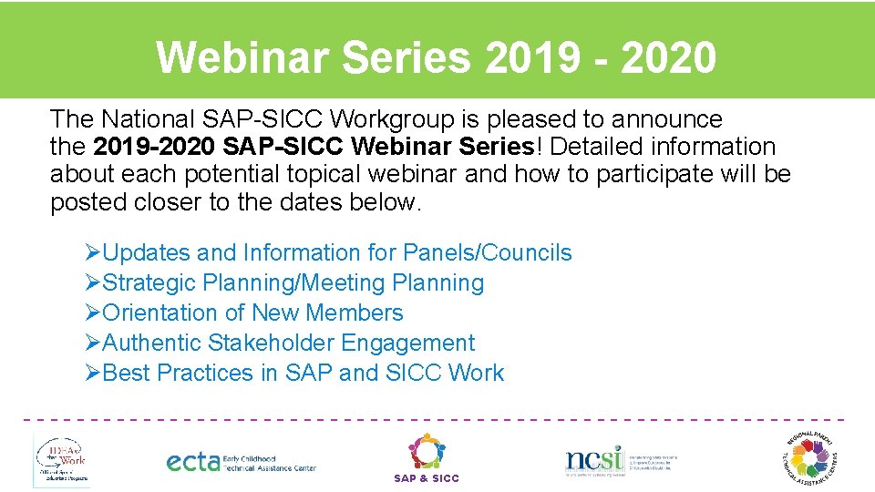 Webinar Series 2019 - 2020 The National SAP-SICC Workgroup is pleased to announce the