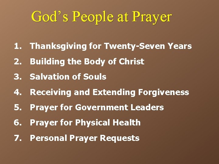 God’s People at Prayer 1. Thanksgiving for Twenty-Seven Years 2. Building the Body of