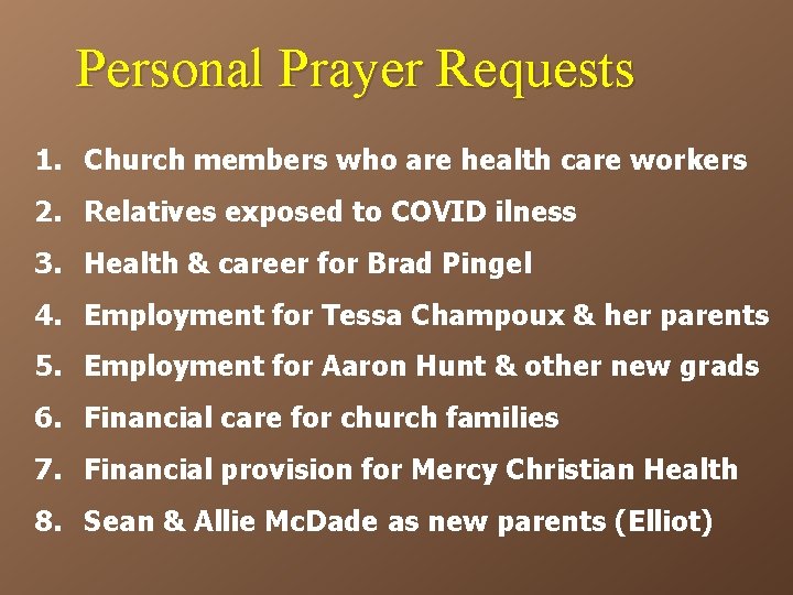 Personal Prayer Requests 1. Church members who are health care workers 2. Relatives exposed