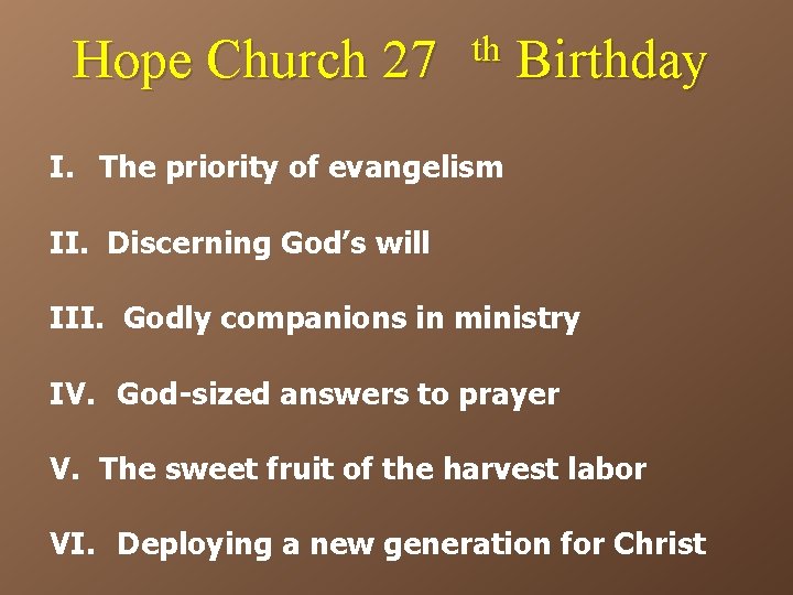 Hope Church 27 th Birthday I. The priority of evangelism II. Discerning God’s will