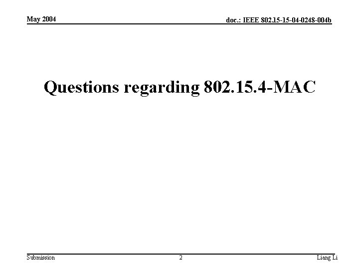 May 2004 doc. : IEEE 802. 15 -15 -04 -0248 -004 b Questions regarding