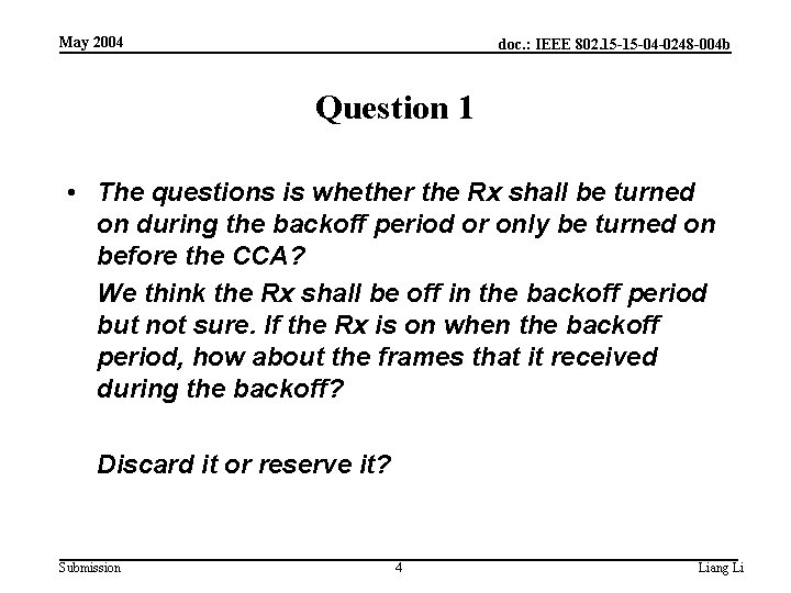 May 2004 doc. : IEEE 802. 15 -15 -04 -0248 -004 b Question 1