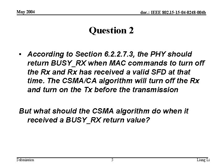 May 2004 doc. : IEEE 802. 15 -15 -04 -0248 -004 b Question 2