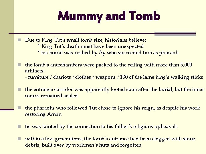 Mummy and Tomb n Due to King Tut’s small tomb size, historians believe: *