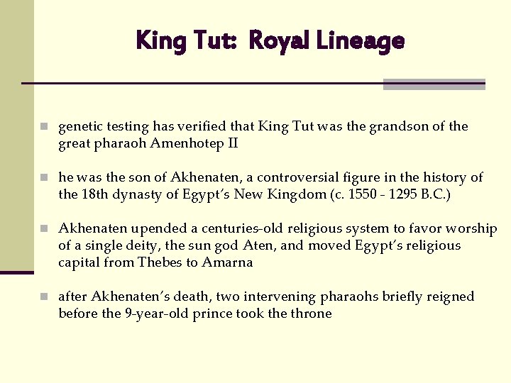 King Tut: Royal Lineage n genetic testing has verified that King Tut was the