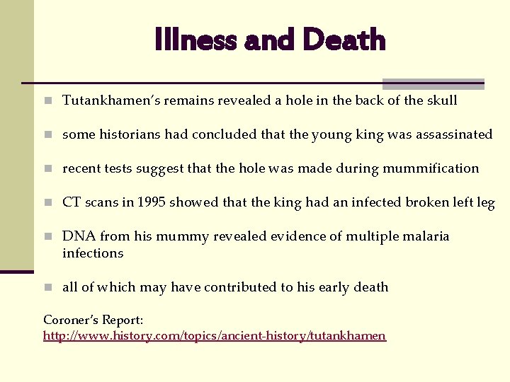 Illness and Death n Tutankhamen’s remains revealed a hole in the back of the