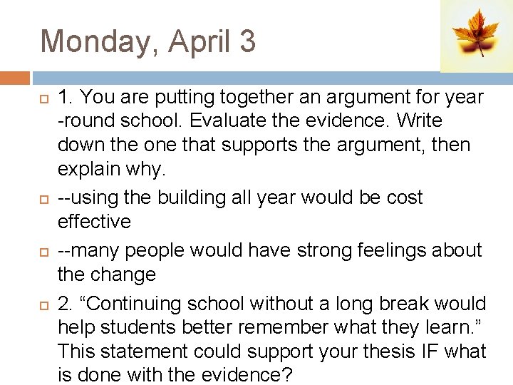 Monday, April 3 1. You are putting together an argument for year -round school.