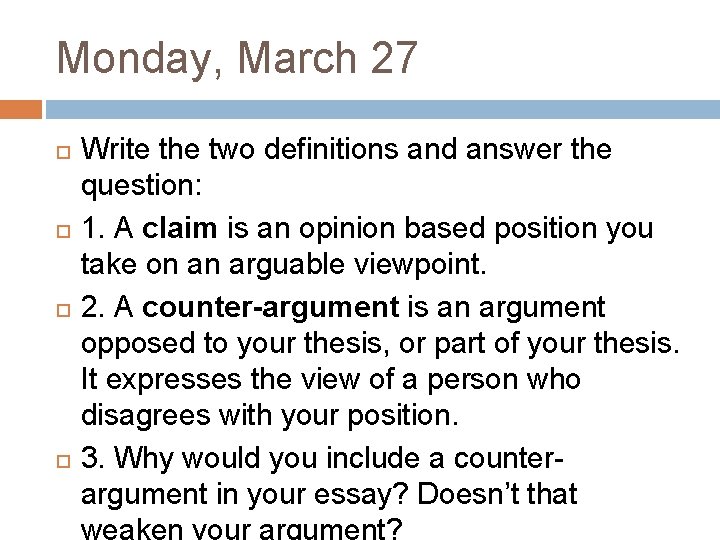 Monday, March 27 Write the two definitions and answer the question: 1. A claim
