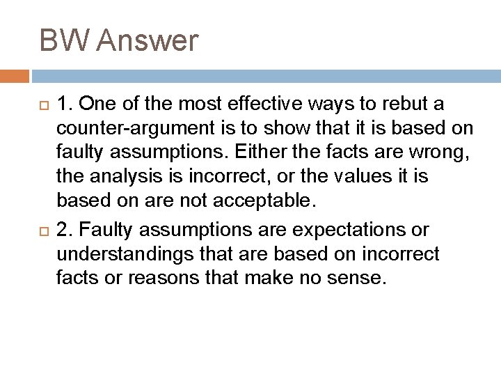 BW Answer 1. One of the most effective ways to rebut a counter-argument is