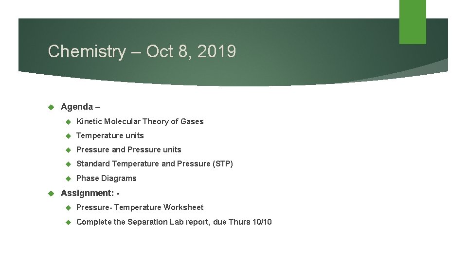 Chemistry – Oct 8, 2019 Agenda – Kinetic Molecular Theory of Gases Temperature units