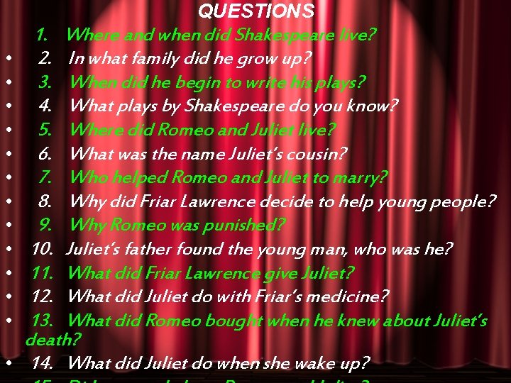 QUESTIONS • • • • 1. Where and when did Shakespeare live? 2. In