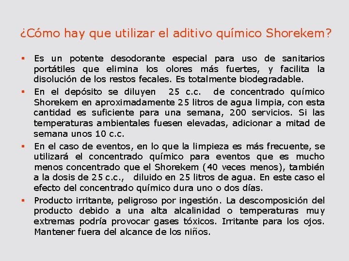 ¿Cómo hay que utilizar el aditivo químico Shorekem? § Es un potente desodorante especial