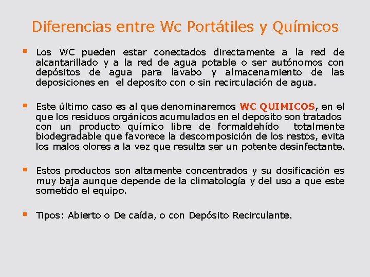 Diferencias entre Wc Portátiles y Químicos § Los WC pueden estar conectados directamente a