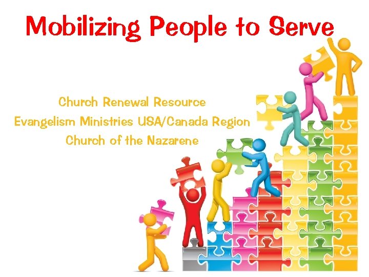 Mobilizing People to Serve Church Renewal Resource Evangelism Ministries USA/Canada Region Church of the