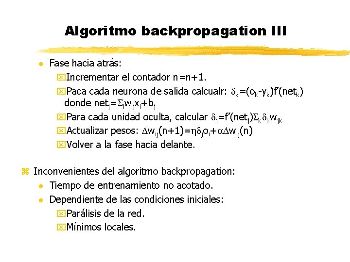 Algoritmo backpropagation III l Fase hacia atrás: x. Incrementar el contador n=n+1. x. Paca