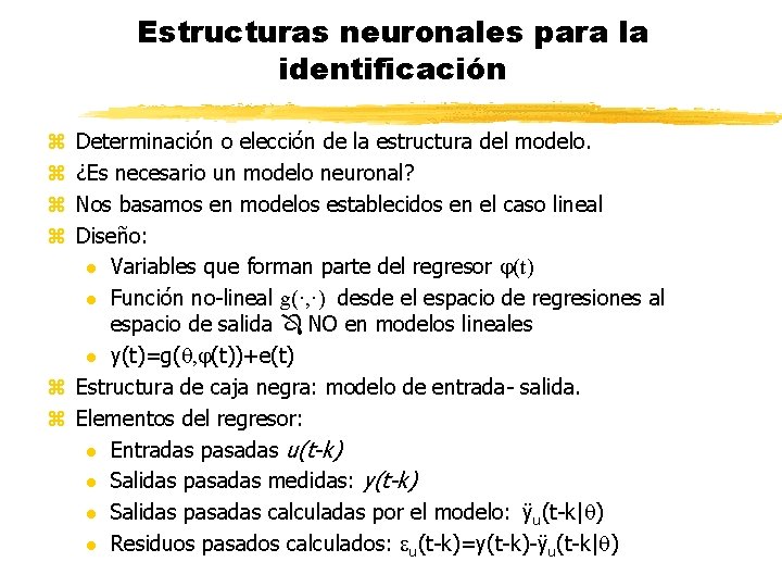 Estructuras neuronales para la identificación Determinación o elección de la estructura del modelo. ¿Es