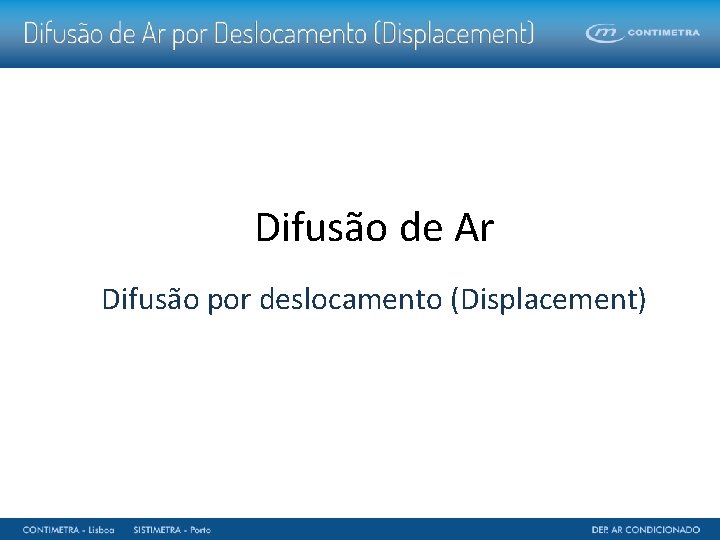 Difusão de Ar Difusão por deslocamento (Displacement) 