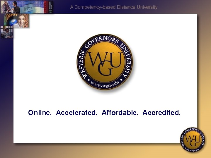 Online. Accelerated. Affordable. Accredited. 