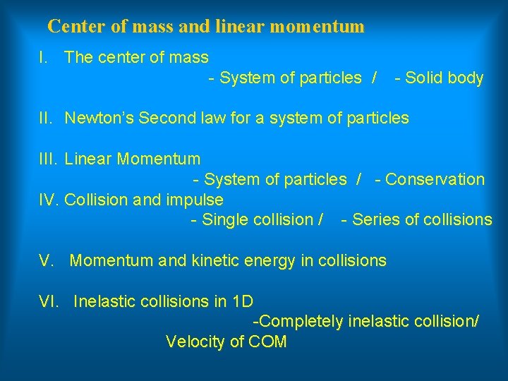 Center of mass and linear momentum I. The center of mass - System of