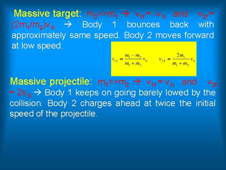Massive target: m 2>>m 1 v 1 f ≈ -v 1 i and v