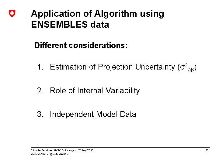 Application of Algorithm using ENSEMBLES data Different considerations: 1. Estimation of Projection Uncertainty (σ2