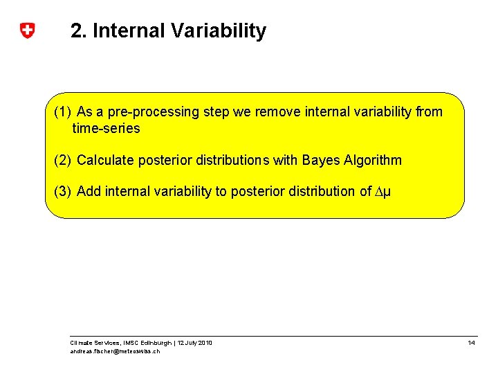 2. Internal Variability (1) As a pre-processing step we remove internal variability from time-series